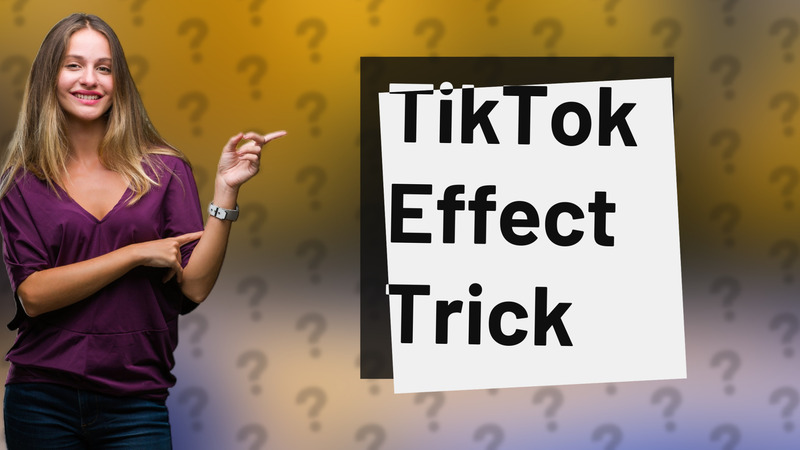 TikTok Effect Trick