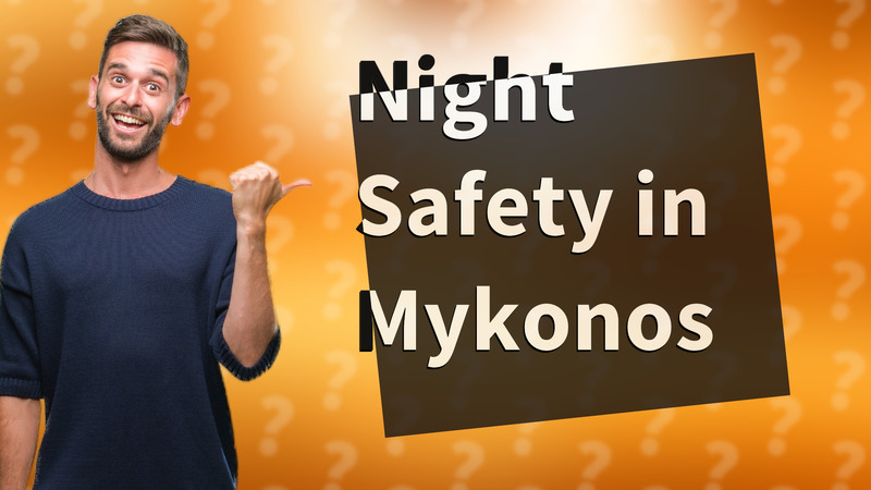 Night Safety in Mykonos