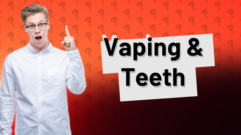 Vaping & Teeth