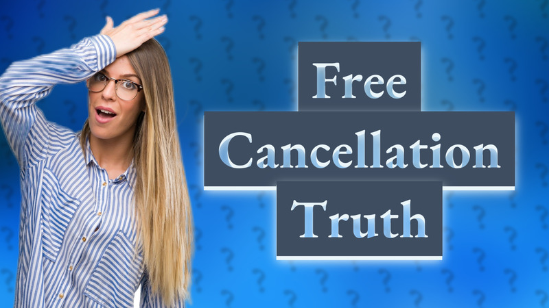 Free Cancellation Truth