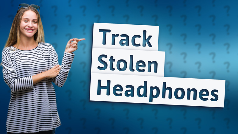 Track Stolen Headphones