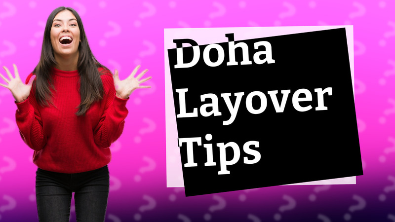 Doha Layover Tips