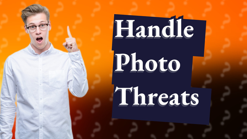 Handle Photo Threats