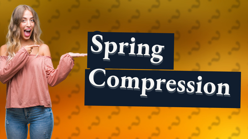 Spring Compression