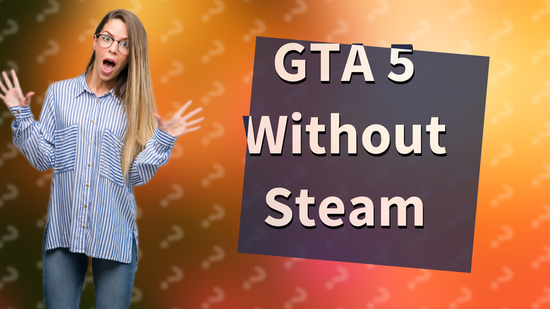 GTA 5 Without Steam