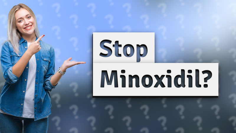 Stop Minoxidil?