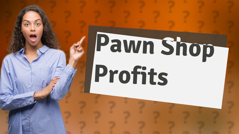 Pawn Shop Profits