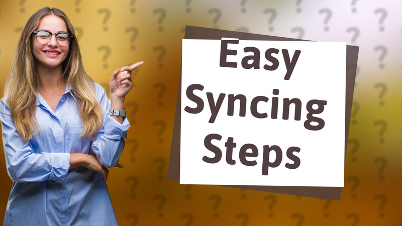 Easy Syncing Steps