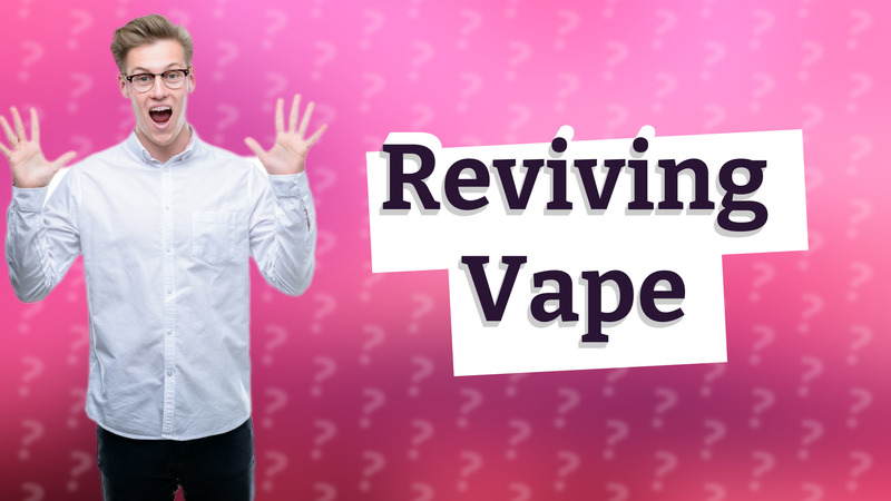 Reviving Vape