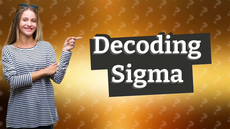 Decoding Sigma