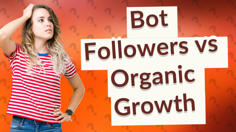 Bot Followers vs Organic Growth