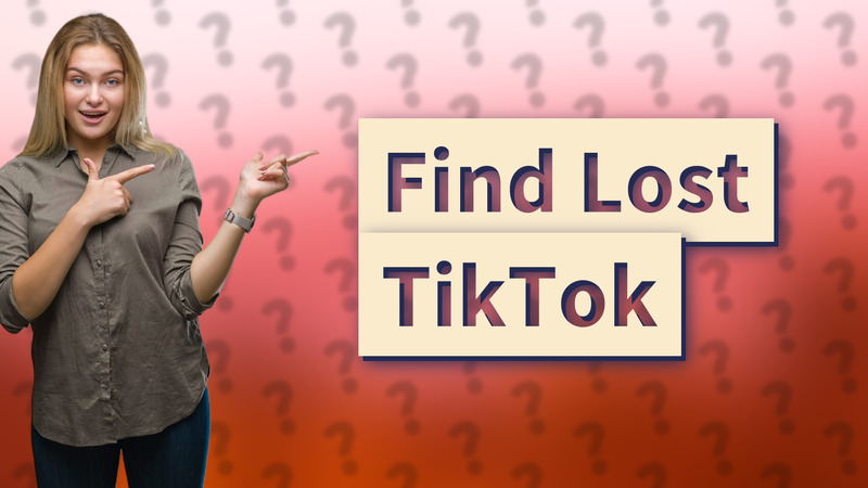 Find Lost TikTok