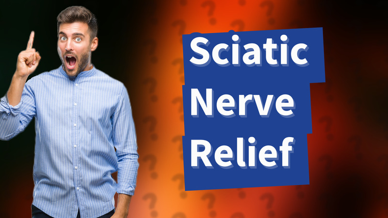 Sciatic Nerve Relief