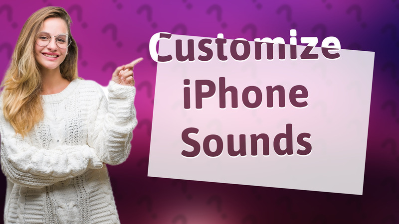 Customize iPhone Sounds