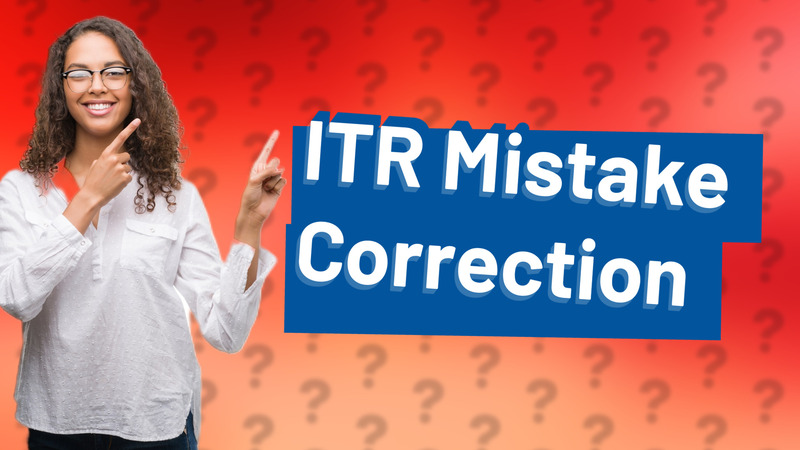 ITR Mistake Correction