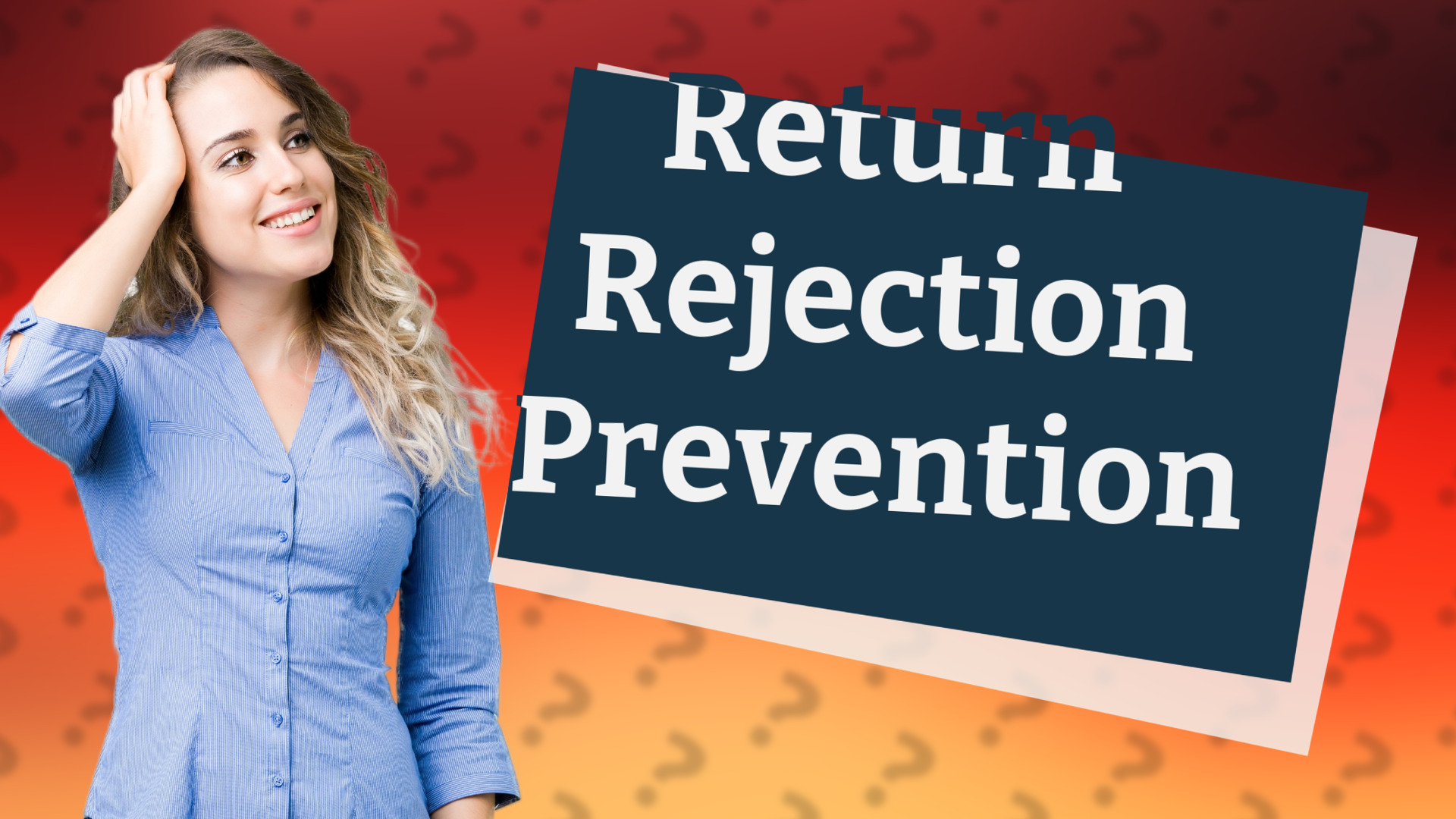 Return Rejection Prevention