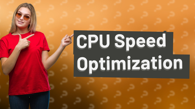 CPU Speed Optimization