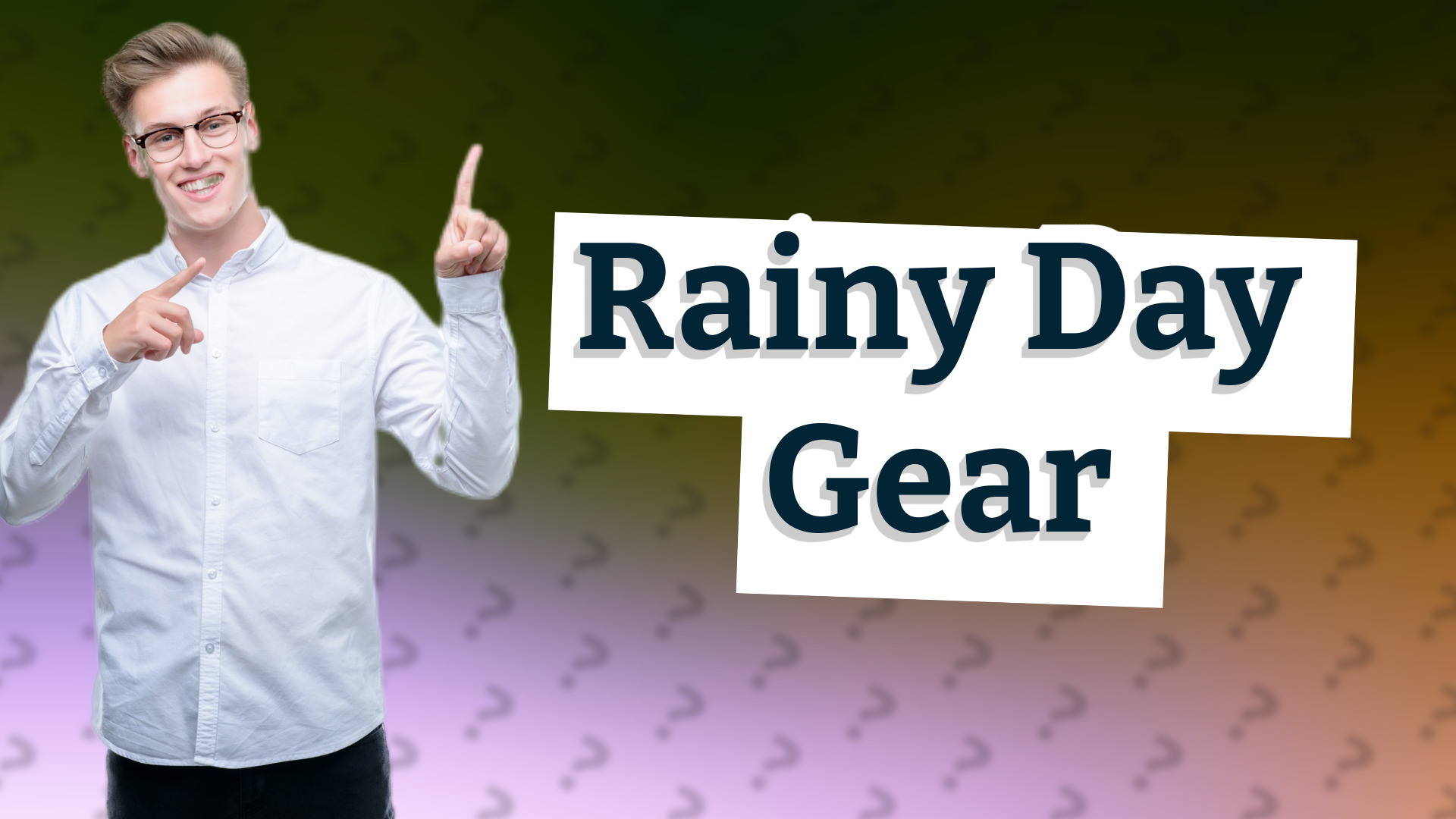 Rainy Day Gear