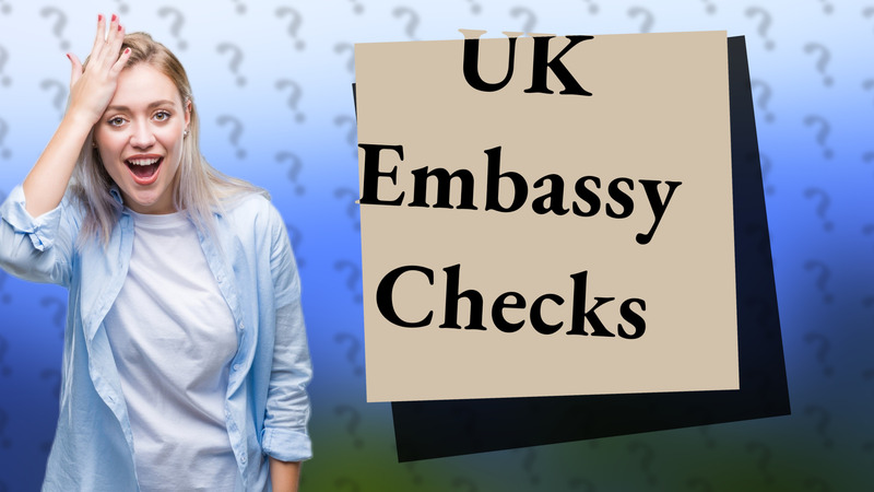 UK Embassy Checks