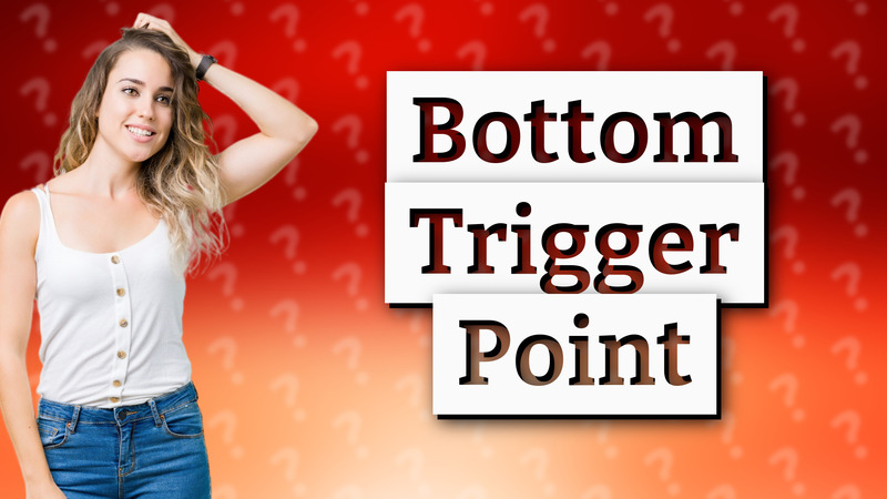 Bottom Trigger Point