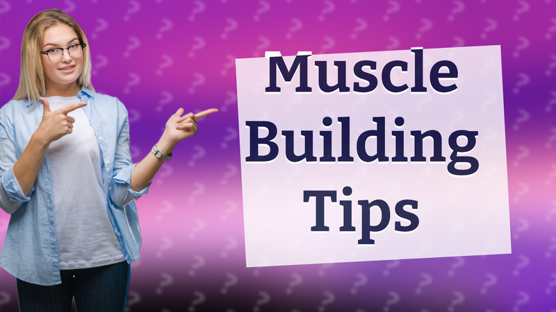 Muscle Building Tips