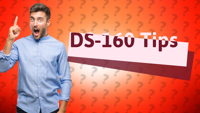 DS-160 Tips