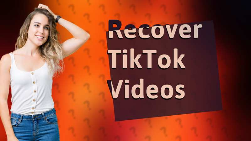 Recover TikTok Videos
