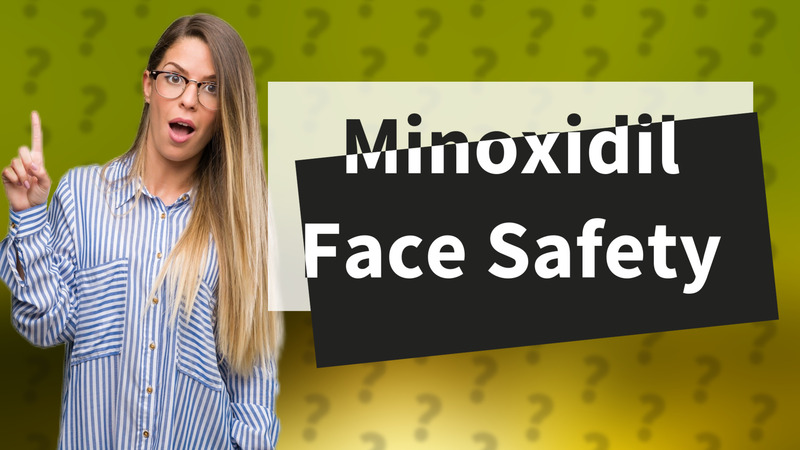 Minoxidil Face Safety