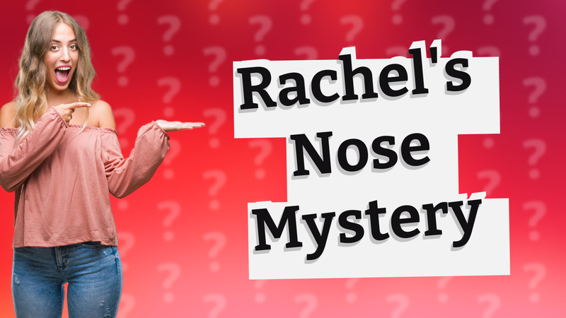 Rachel's Nose Mystery
