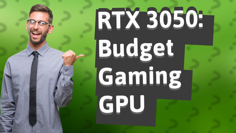 RTX 3050: Budget Gaming GPU