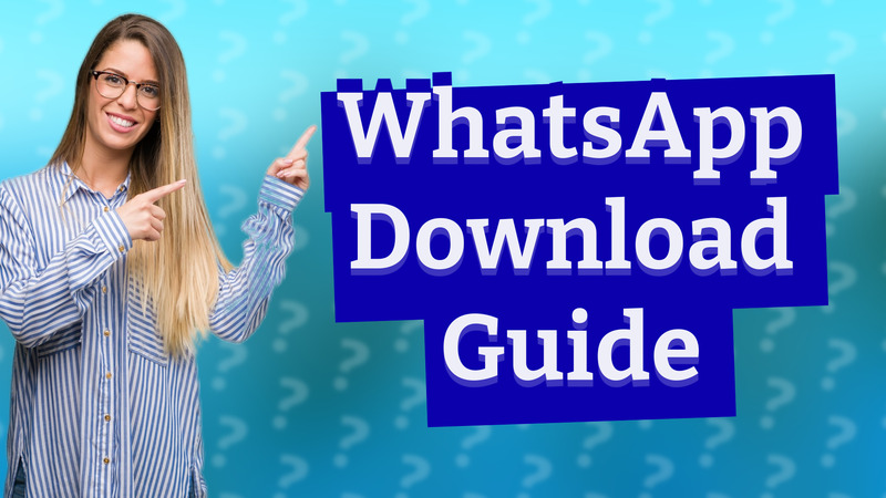 WhatsApp Download Guide