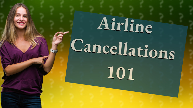 Airline Cancellations 101