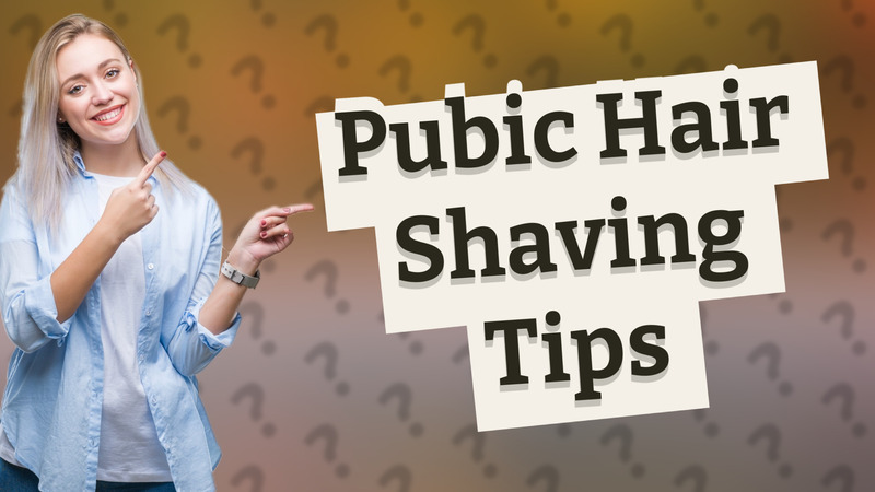 Pubic Hair Shaving Tips