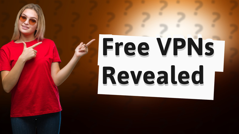 Free VPNs Revealed