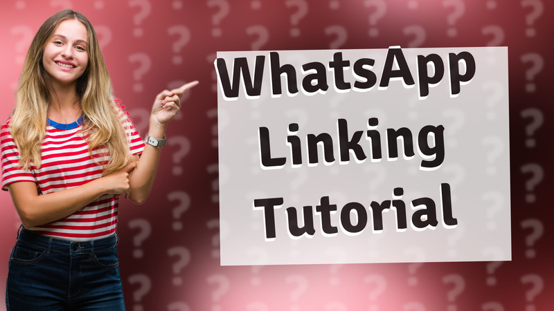 WhatsApp Linking Tutorial