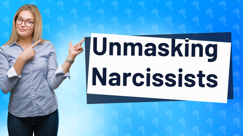Unmasking Narcissists