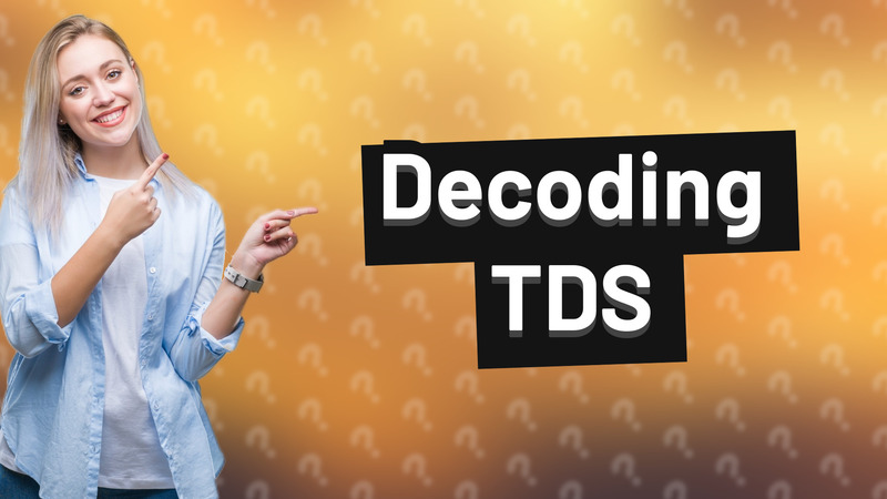 Decoding TDS