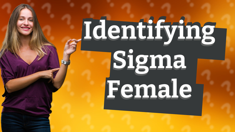 Identifying Sigma Female