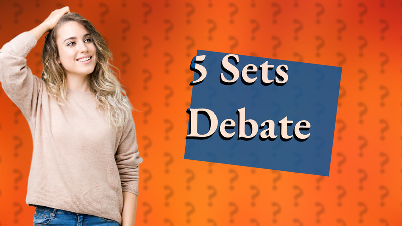 5 Sets Debate