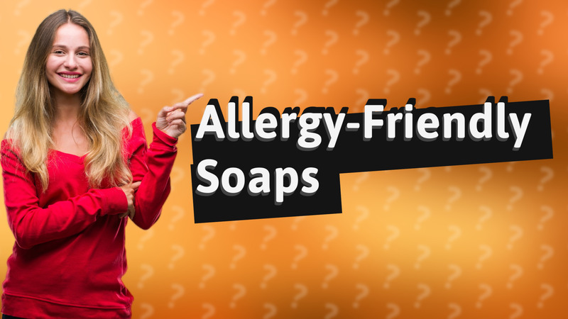 Allergy-Friendly Soaps