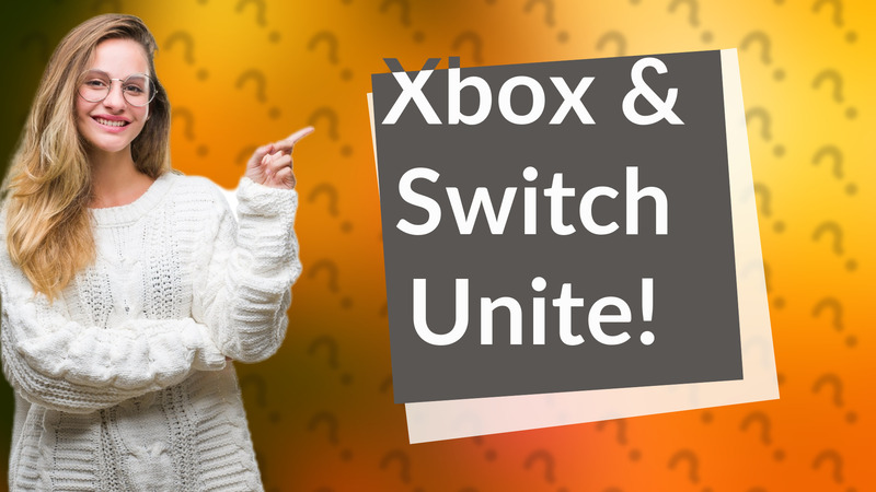 Xbox & Switch Unite!