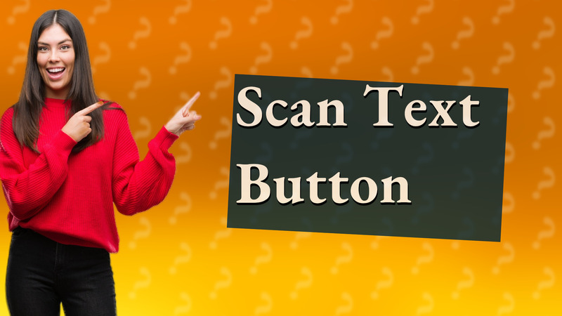 Scan Text Button