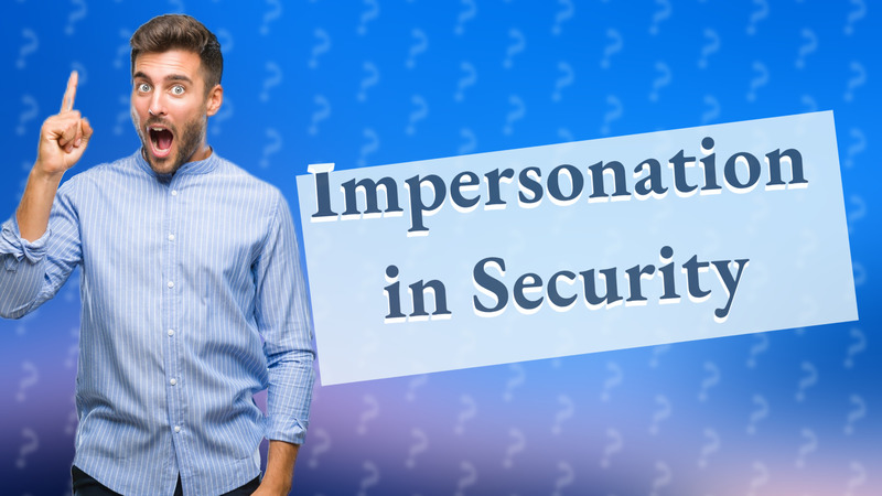 Impersonation in Security