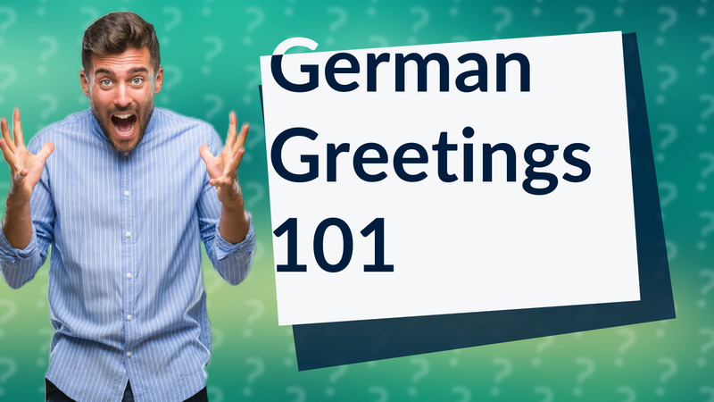 German Greetings 101