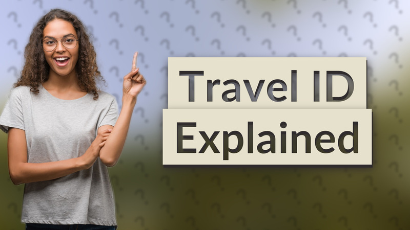 Travel ID Explained