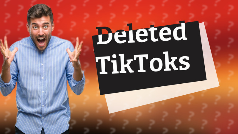 Deleted TikToks