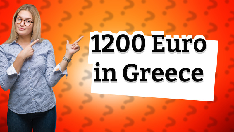 1200 Euro in Greece
