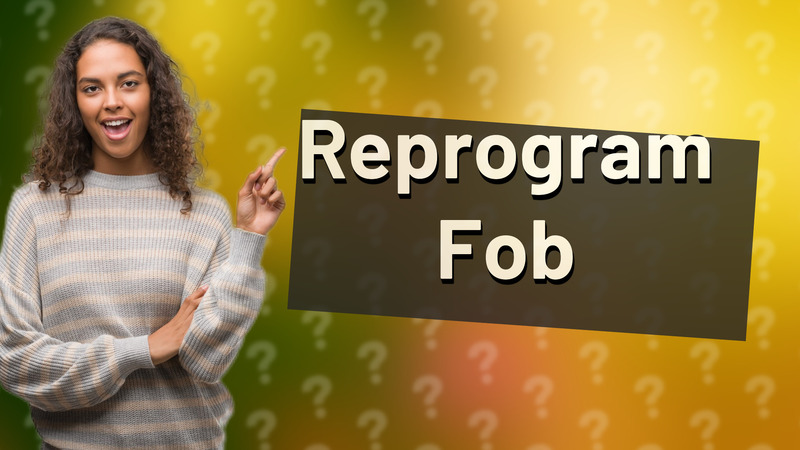 Reprogram Fob