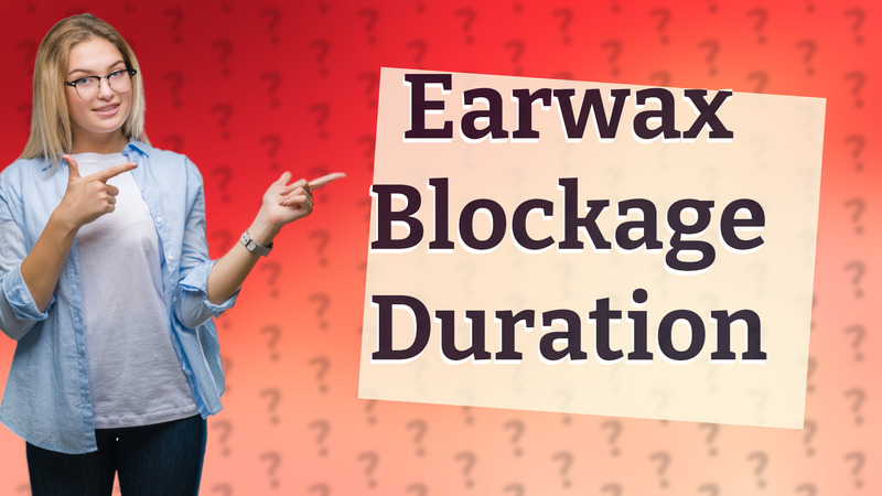 Earwax Blockage Duration