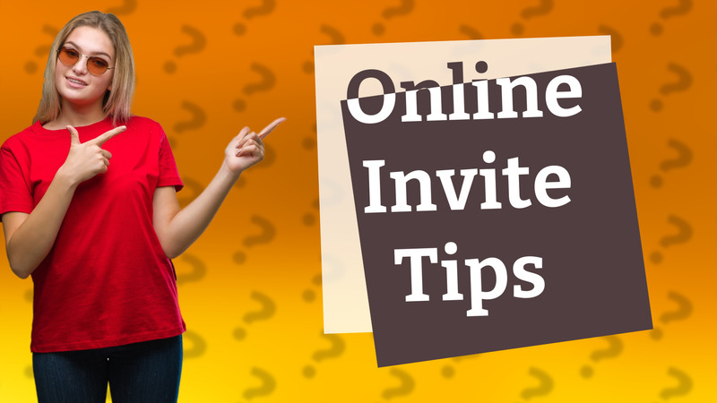 Online Invite Tips